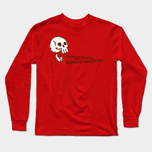 It Was Also the Night That the Skeletons Came to Life Long Sleeve T-Shirt by TexasToons